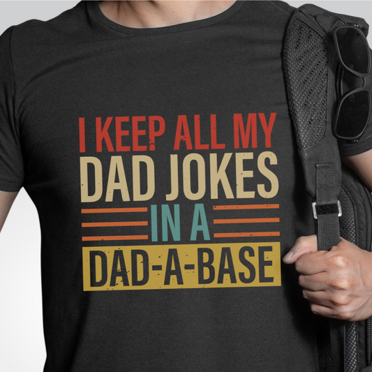 I Keep All My Dad Jokes In A Dad-a-base Shirt,Father's Day Shirt,Best Dad shirt,Gift for Dad