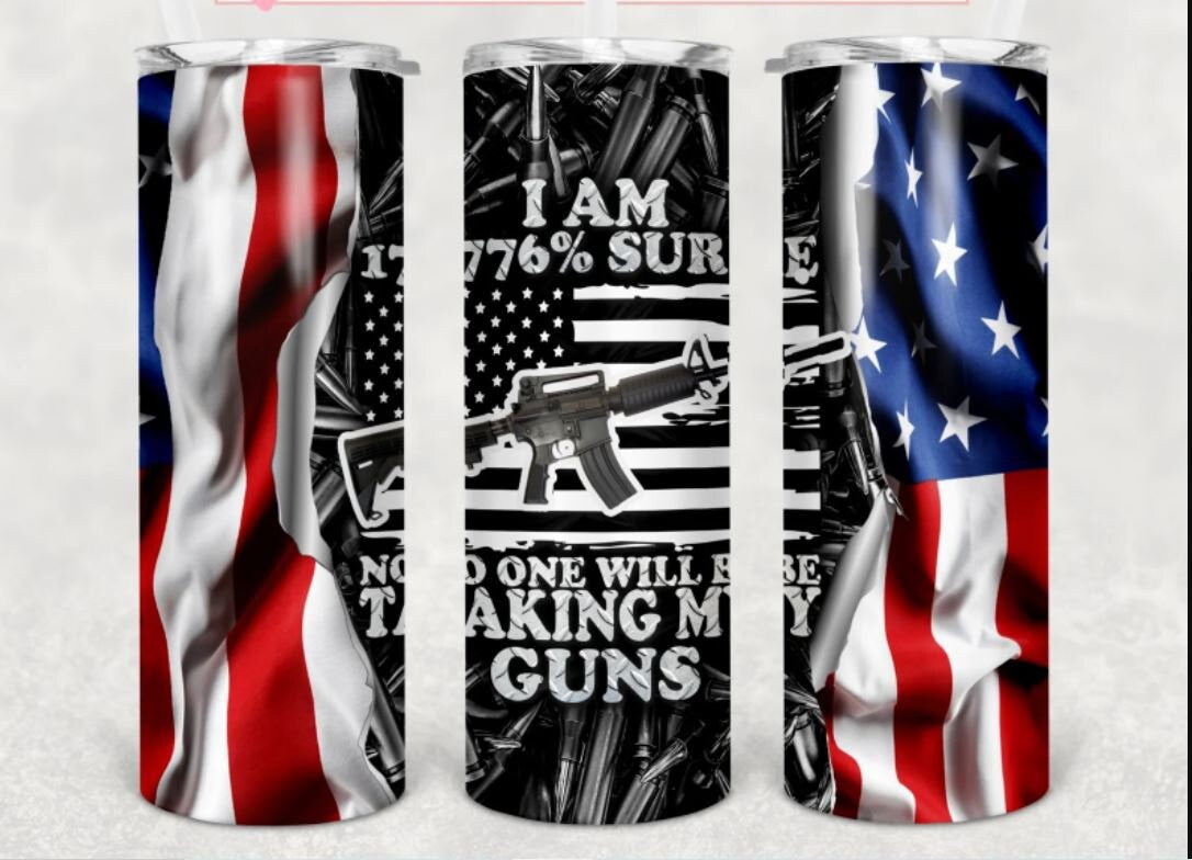 2nd Amendment, I'm 1776% sure no one will be taking my guns, 20 oz. Stainless Steel Tumbler