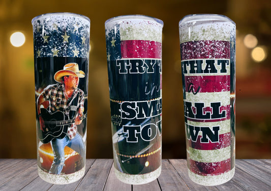 Try that in a small town, Jason Aldean, Country music gift, Gift for Her, Gift for Him, Christmas gift, 20 oz Stainless Steel Skinny Tumbler